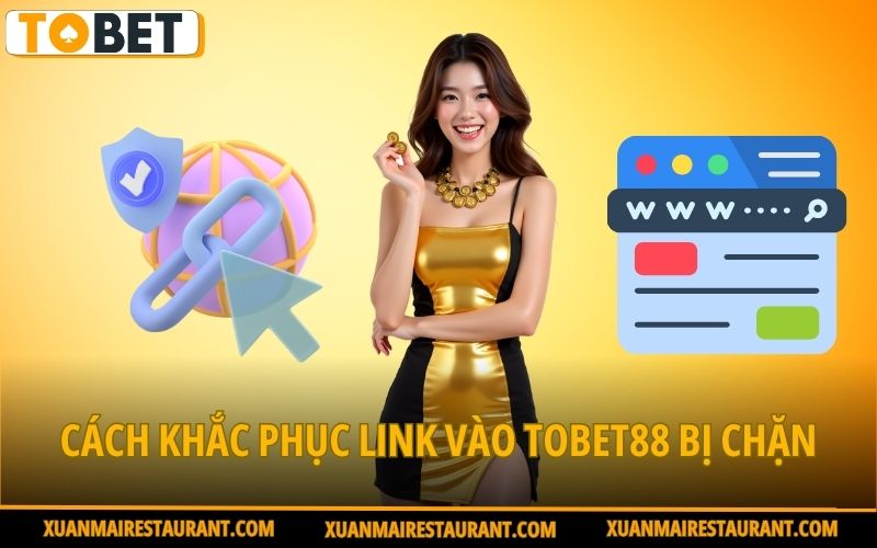 cach-khac-phuc-link-vao-tobet88-bi-chan
