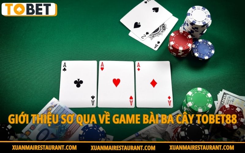 gioi-thieu-so-qua-ve-game-bai-ba-cay-tobet88