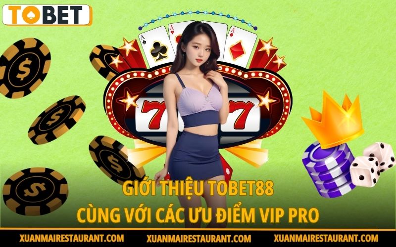 gioi-thieu-tobet88-cung-voi-cac-uu-diem-vip-pro