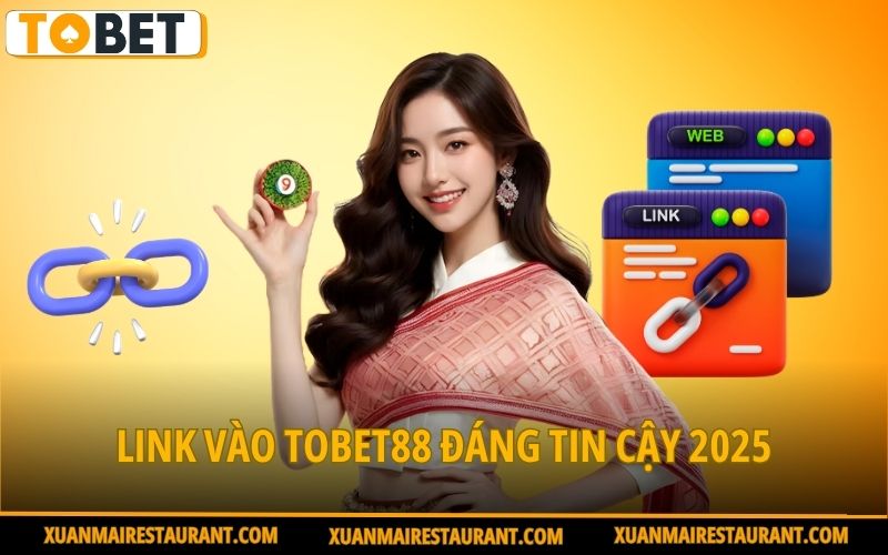 link-vao-tobet88-dang-tin-cay-2025