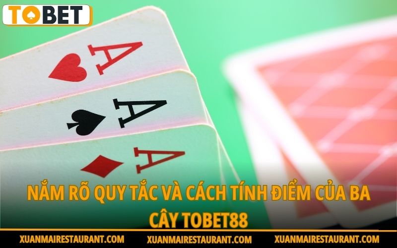 nam-ro-quy-tac-va-cach-tinh-diem-cua-ba-cay-tobet88