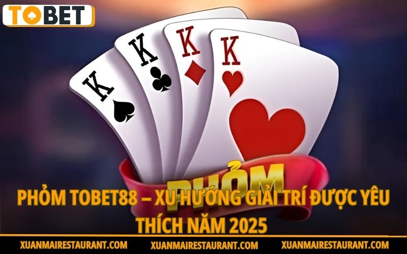 phom-tobet88-xu-huong-giai-tri-duoc-yeu-thich-nam-2025