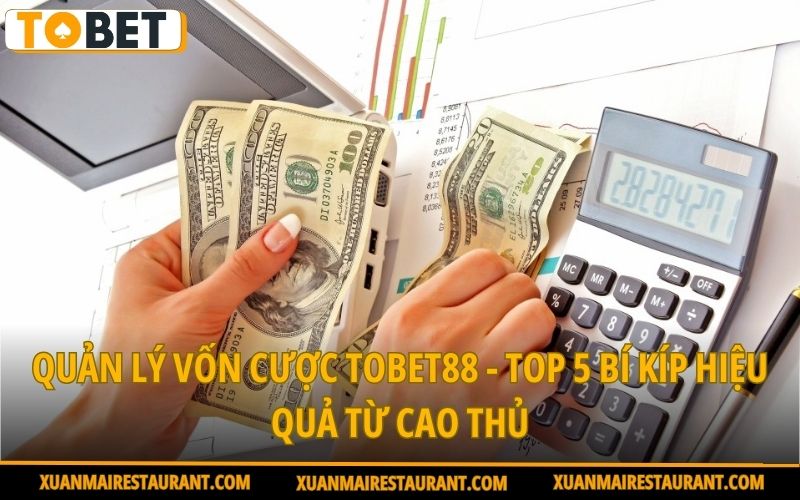 quan-ly-von-cuoc-hieu-qua-bi-quyet-thanh-cong-tai-tobet88