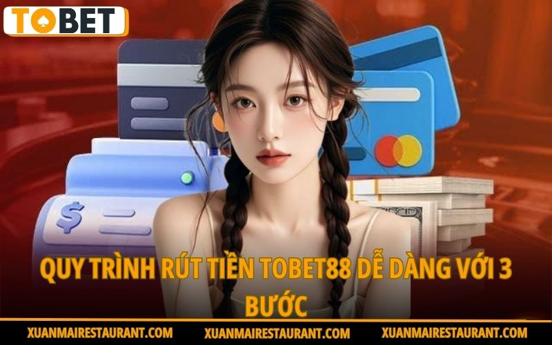 quy-trinh-rut-tien-tobet88-de-dang-voi-3-buoc