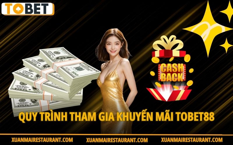 quy-trinh-tham-gia-khuyen-mai-tobet88