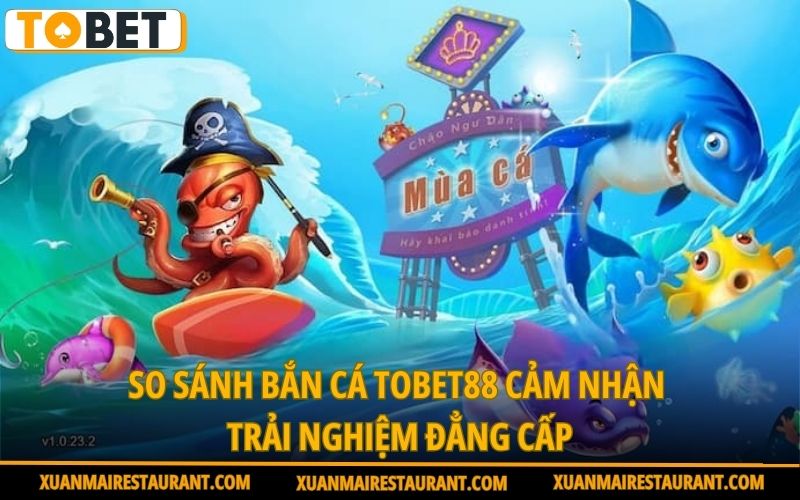so-sanh-ban-ca-trai-nghiem-dang-cap